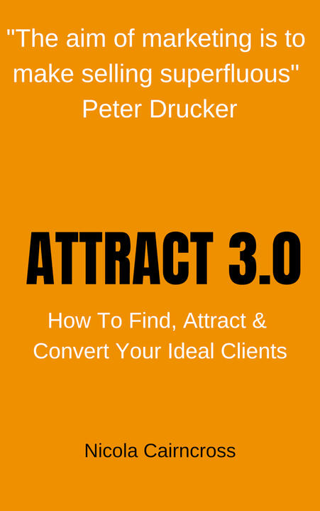 Attract 3.0 (How To Find, Attract & Convert Your Ideal Customer Or Client) Attract 3.0 (How To Find, Attract & Convert Your Ideal Customer Or Client)